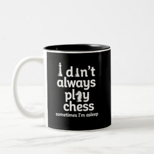 Funny Chess Player I Don't Always Play Chess Two-Tone Coffee Mug