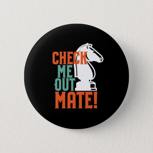 Funny Chess Player Pun Check Me Out Checkmate Button