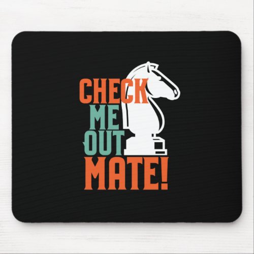 Funny Chess Player Pun Check Me Out Checkmate Mouse Pad