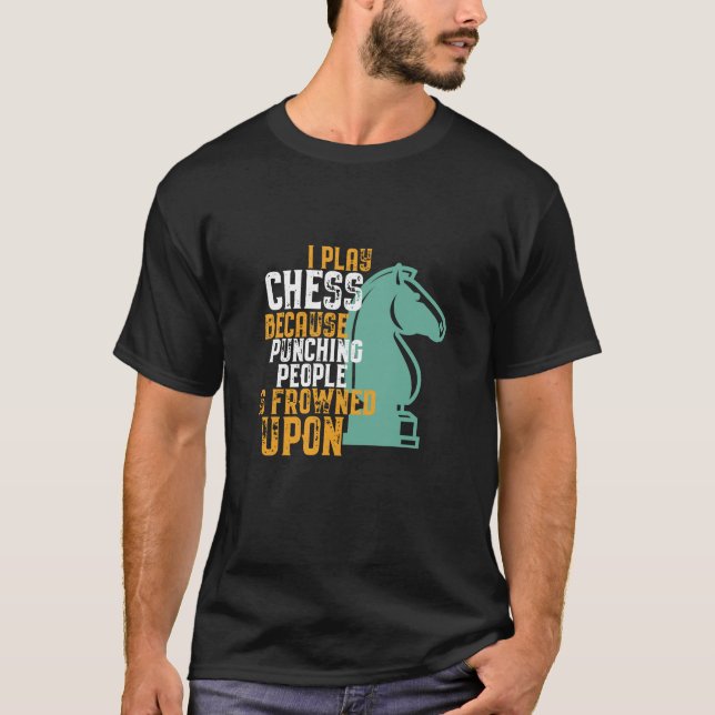 Funny Chess Player Punching People Is Frowned Upon T-Shirt (Front)