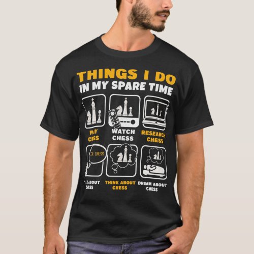 Funny Chess Player Things I Do In My Spare Time  T_Shirt