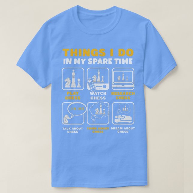 Funny Chess Player Things I Do In My Spare Time  T-Shirt (Design Front)