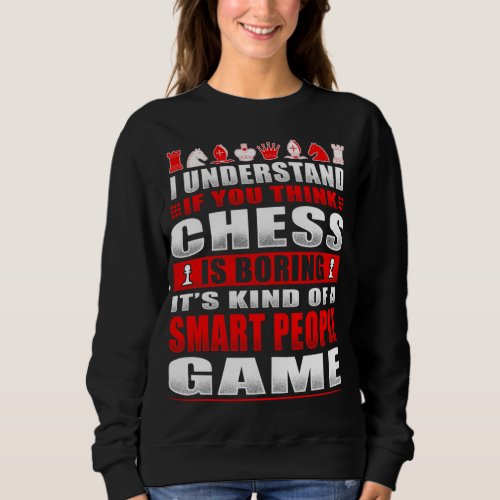 Funny Chess Saying Smart People Game Chess Lover S Sweatshirt