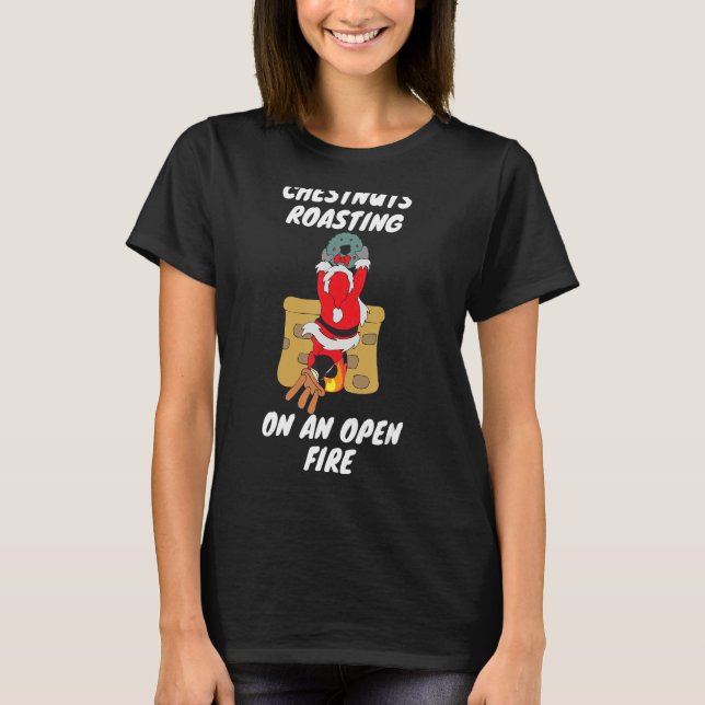 Funny Chestnuts Roasting On An Open Fire Christmas T-Shirt (Front)