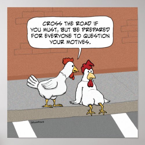 Funny Chicken Advice About Crossing the Road Poster