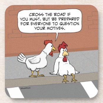 Funny Chicken Advice About Crossing The Road Squar Beverage Coaster by chuckink at Zazzle