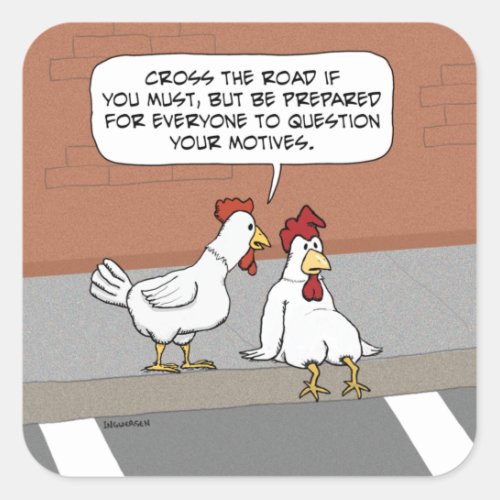 Funny Chicken Advice About Crossing the Road Square Sticker