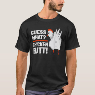 Funny Chicken Butt Guess What Chicken White Design T-Shirt