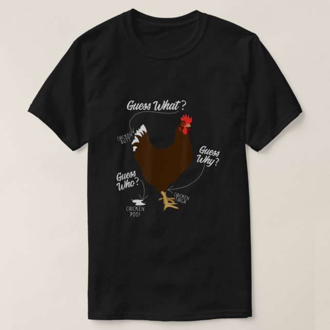 funny chicken butt, guess why farm gift T-Shirt (Design Front)