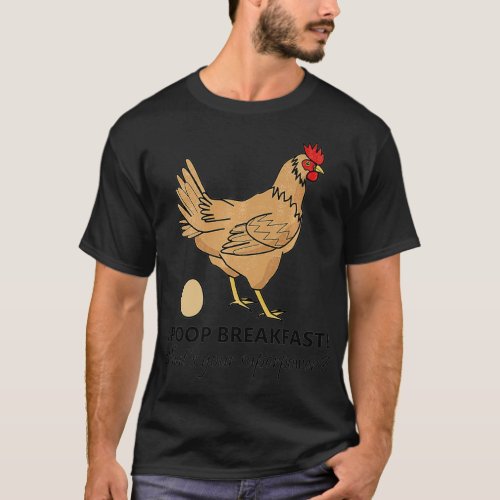 Funny Chicken Chicken I Poop Breakfast Chicken Egg T_Shirt