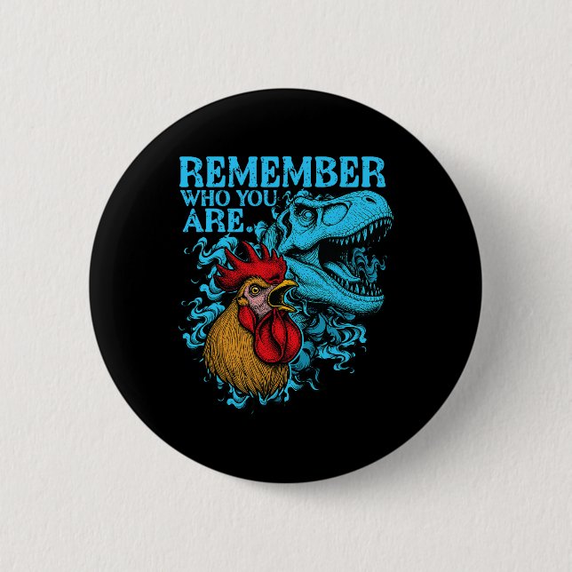 Funny Chicken Dinosaur Remember Who You Are Evolut Button (Front)
