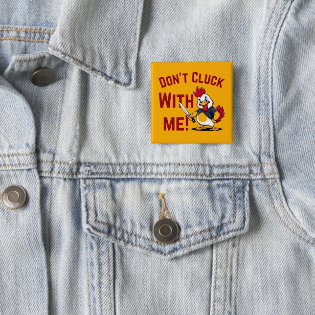 Funny Chicken - Don't Cluck with me Button (In Situ)