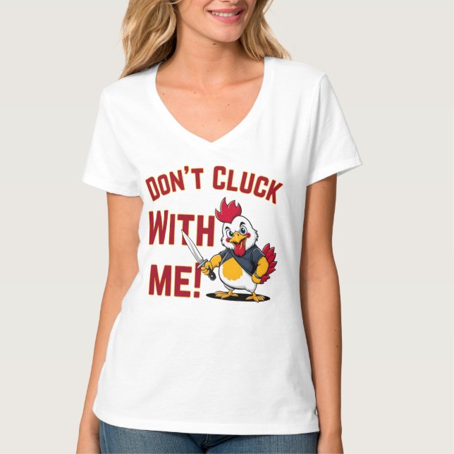 Funny Chicken - Don't Cluck with me T-Shirt (Front)