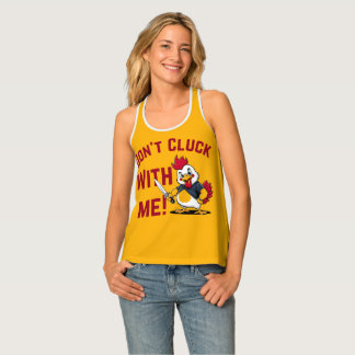 Funny Chicken - Don't Cluck with me Tank Top