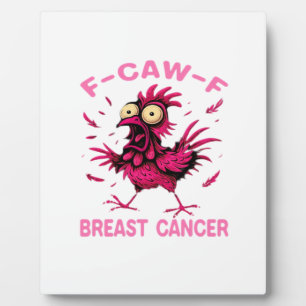 Funny Chicken F-Caw-F Breast Cancer Awareness Vint Plaque