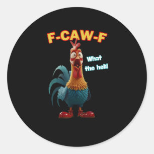 Funny Chicken F-Caw-F Poultry Humor Tee Classic Round Sticker