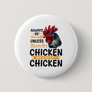 Funny Chicken Farm Animal Always Be Yourself Unles Button