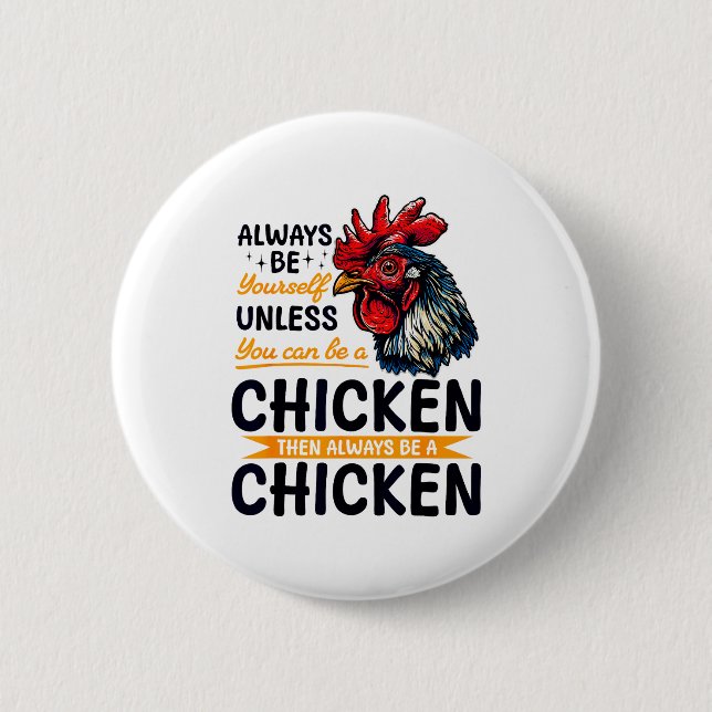 Funny Chicken Farm Animal Always Be Yourself Unles Button (Front)
