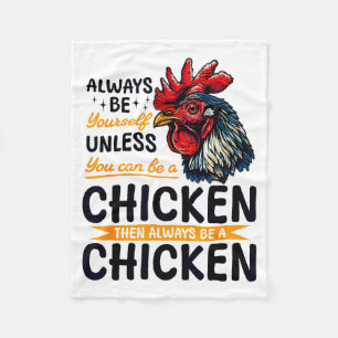 Funny Chicken Farm Animal Always Be Yourself Unles Fleece Blanket