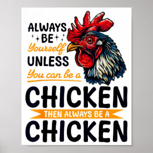 Funny Chicken Farm Animal Always Be Yourself Unles Poster