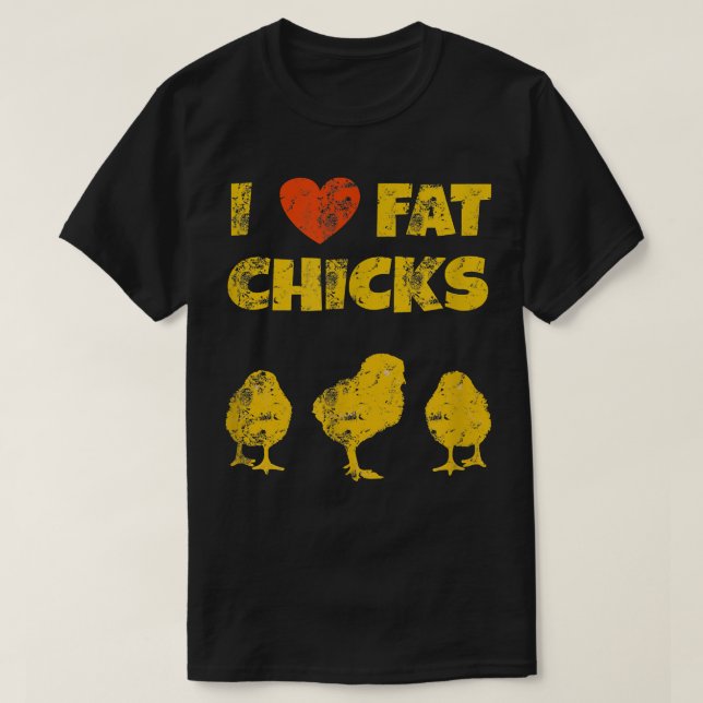 Funny Chicken Farmer  - I Love Fat Chicks T-Shirt (Design Front)