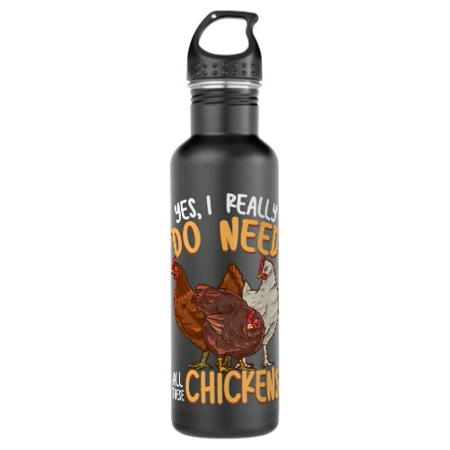 Funny Chicken Farmer Yes I Really Do Need All Thes Stainless Steel Water Bottle