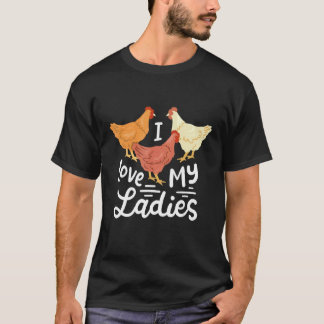 Funny Chicken Farmers I Love My Ladies T-Shirt