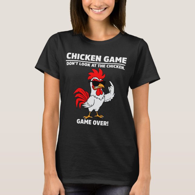 Funny Chicken Game Don't Look at the chicken Humor T-Shirt (Front)