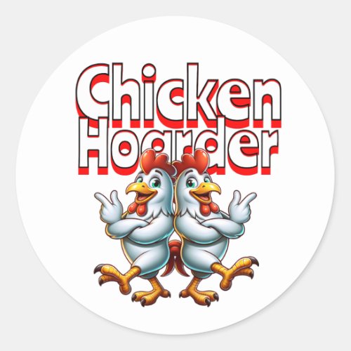 Funny Chicken Hoarder Classic Round Sticker