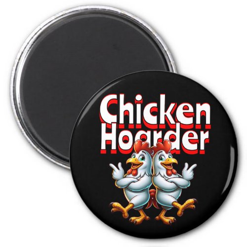 Funny Chicken Hoarder Magnet