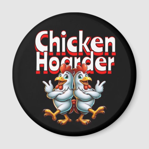 Funny Chicken Hoarder Magnet