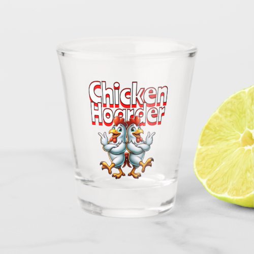 Funny Chicken Hoarder Shot Glass