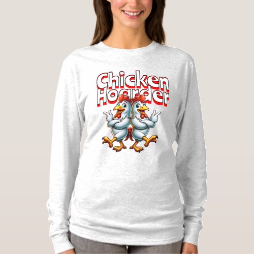 Funny Chicken Hoarder T_Shirt