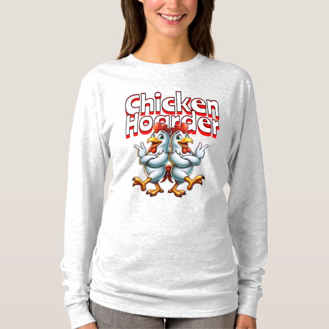 Funny Chicken Hoarder T-Shirt (Front)