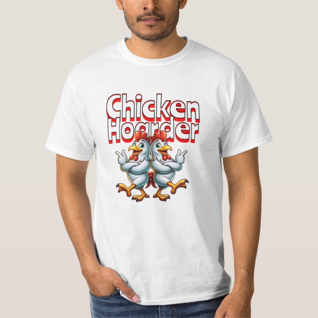 Funny Chicken Hoarder T-Shirt (Front)