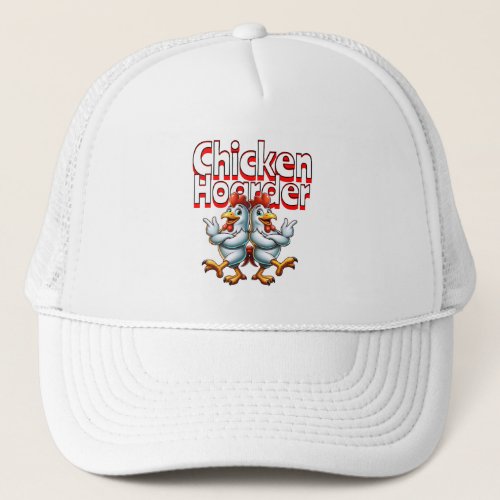 Funny Chicken Hoarder Trucker Hat
