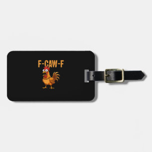 Funny Chicken Humor F-Caw-F Quote Rooster Meme Fun Luggage Tag