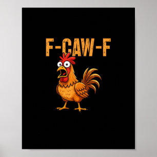 Funny Chicken Humor F-Caw-F Quote Rooster Meme Fun Poster