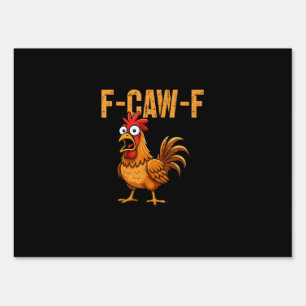 Funny Chicken Humor F-Caw-F Quote Rooster Meme Fun Sign