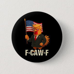 Funny Chicken Humor Quote Rooster Meme Anti-trump Button