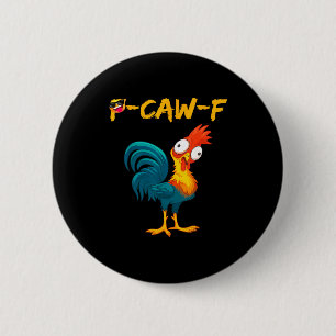 Funny Chicken Humor Quote Rooster Meme Caw F  Button