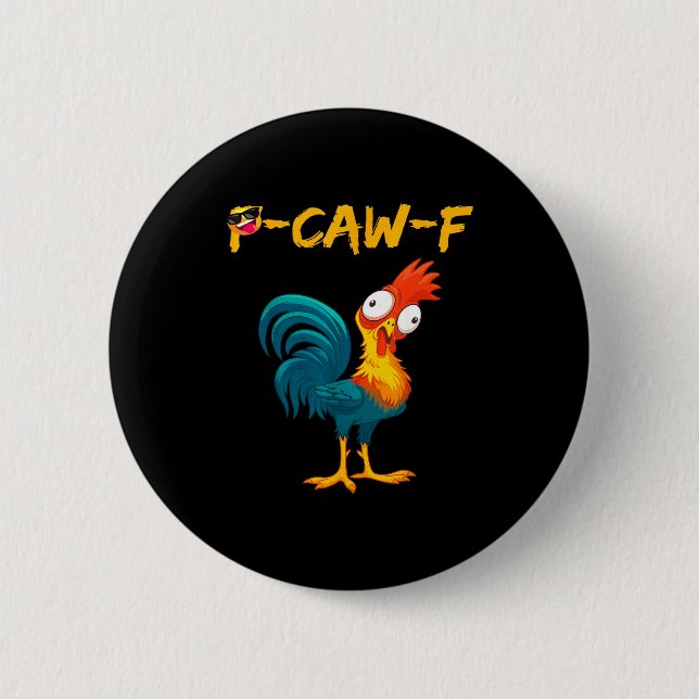 Funny Chicken Humor Quote Rooster Meme Caw F  Button (Front)