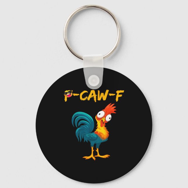 Funny Chicken Humor Quote Rooster Meme Caw F  Keychain (Front)
