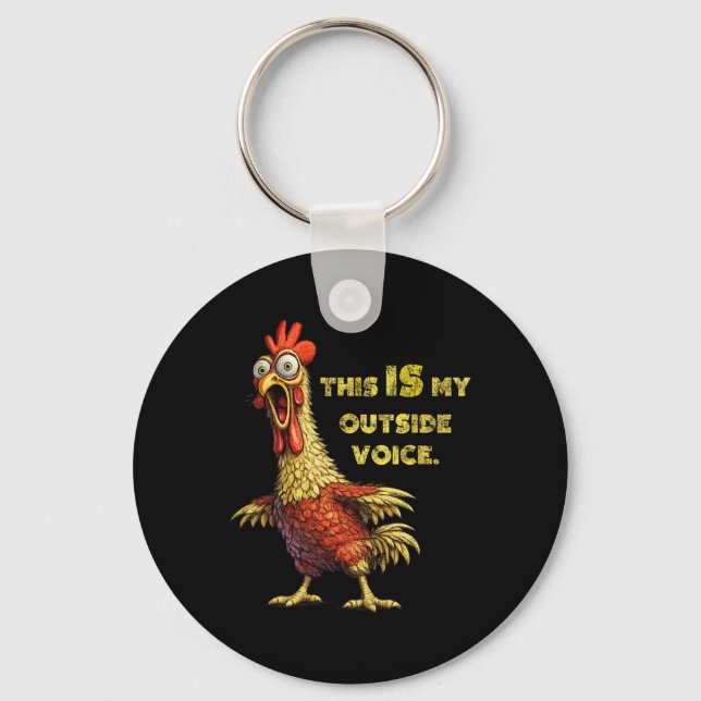 Funny Chicken Humor Rooster Meme Quote My Outside  Keychain (Front)