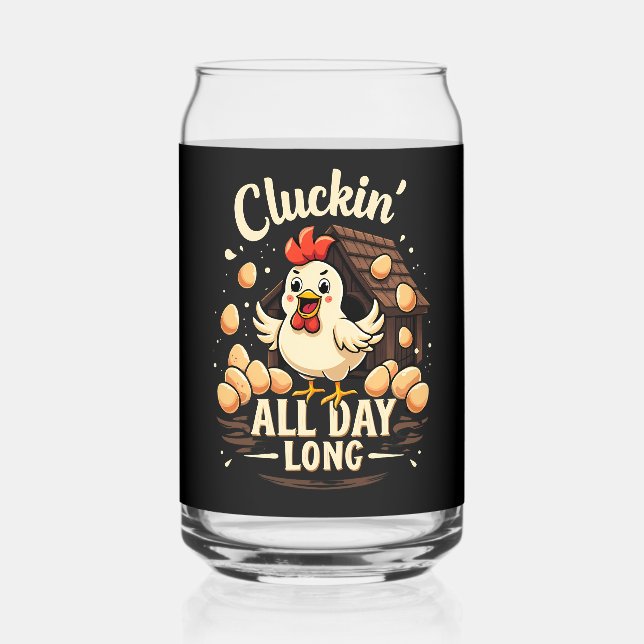 Funny Chicken Humor Rustic Farm Life Can Glass (Front)