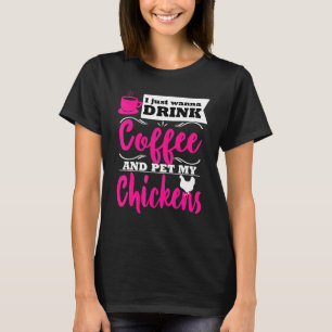 Funny Chicken Lover Farmer Themed Drink Coffee Mom T-Shirt