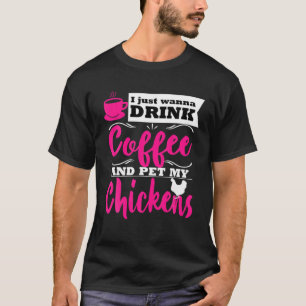 Funny Chicken Lover Farmer Themed Drink Coffee Mom T-Shirt