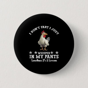 Funny Chicken Lover I Don't Fart I Just Whisper In Button