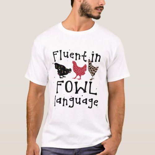 Funny Chicken Lovers Fluent In Fowl Language For  T_Shirt