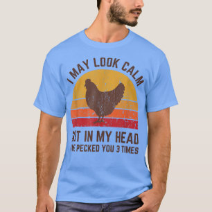 Funny Chicken Lovers, I May Look Calm Farmer Women T-Shirt